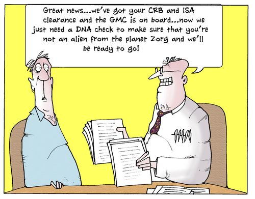 'Great news...we've got your CRB and ISA clearence and the GMC is on board...now we just need a NDA check to make sure that you're not an alien from planet Zorg and we'll be ready to go.'
