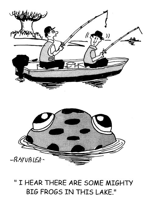 'I hear there are some mighty big frogs in this lake.'
