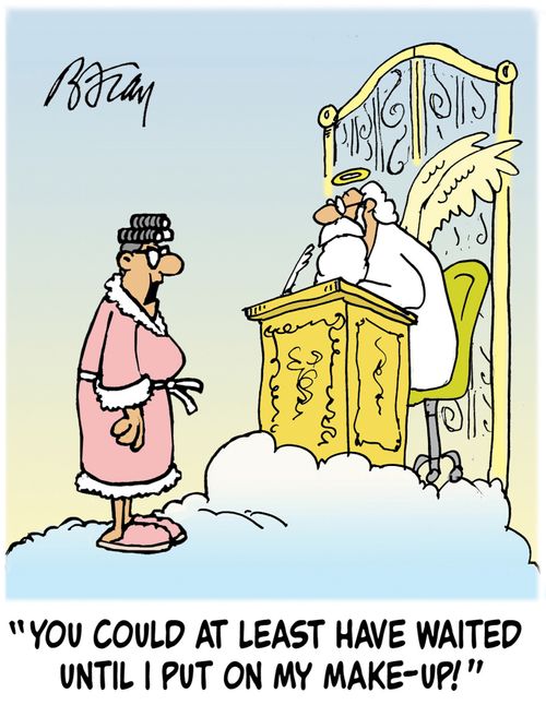 'You could at least have waited until I put on my make-up!'