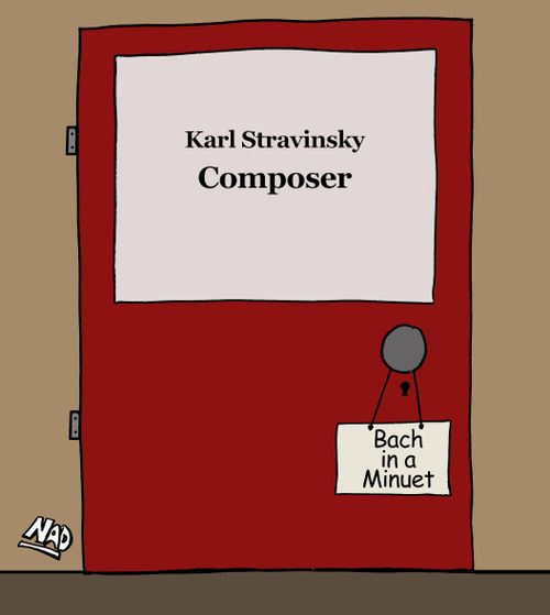 A Composer has gone to lunch and put a sign on his door - 'Bach in a minuet' 