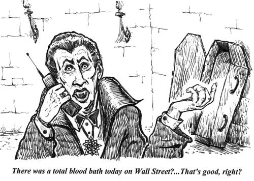 'There was a total blood bath today on Wall Street?...That's good, right?'