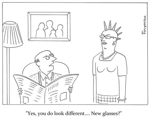 'Yes, you do look different.... New glasses?'