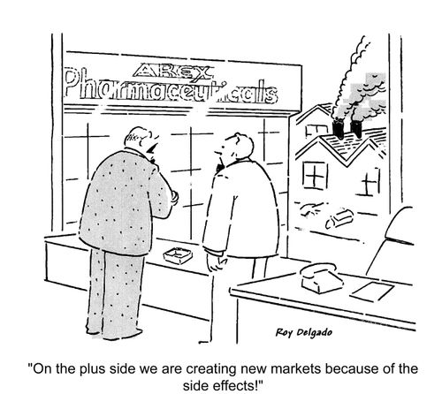 'On the plus side we are creating new markets because of the side effects!'