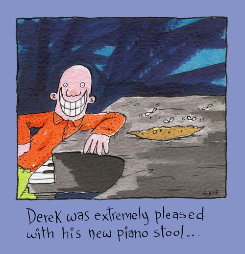 'Derek was extremely pleased with his new piano stool...'
