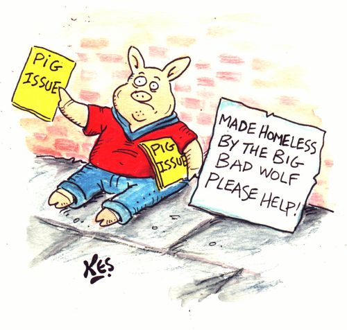 Homeless pig sells 'The Pig Issue'by sign which reads: 'Made homeless by the big bad wolf.Please help.'