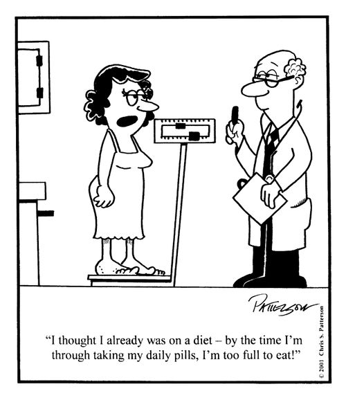 "...by the time I'm through taking my daily pills, I'm too full to eat!"