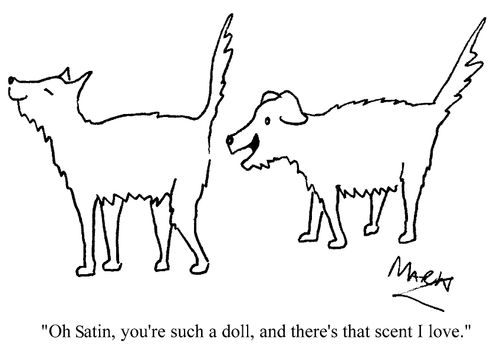 "Oh, Satin, you're such a doll, and there's that scent I love."