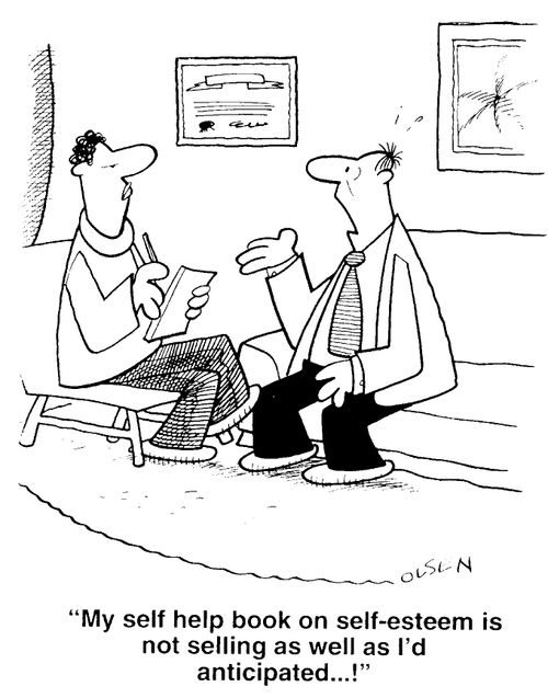 "My self help book on self-esteem is not selling as well as I'd anticipated..!"