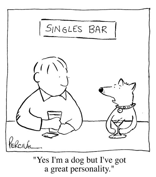 Singles Bar - "Yes I'm a dog but I've got a great personality."