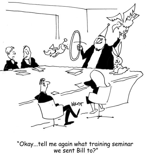 "Okay...tell me again what training seminar we sent Bill to?"