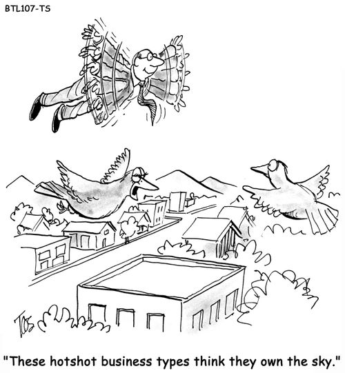 'These hotshot business types think they own the sky.' 