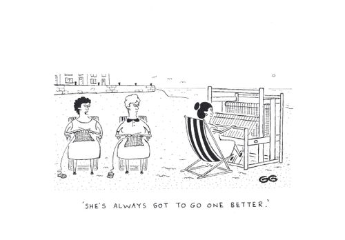 'She's always got to go one better.' (Two catty ladies knitting, talking about the other lady at a loom).