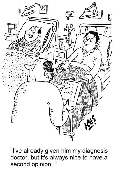 'I've already given him my diagnosis doctor, but it's always nice to have a second opinion. '