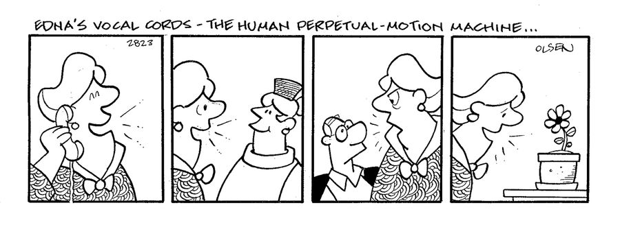 Edna's vocal chords - the human perpetual-motion machine...