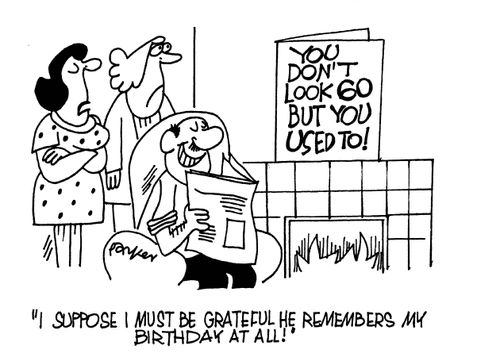 'I suppose I must be grateful he remembers my birthday at all!'