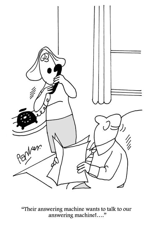 'Their answering machine wants to talk to our answering machine!'