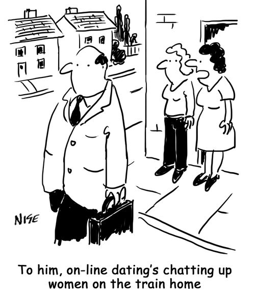 'To him, on-line dating's chatting up women on the train home.'