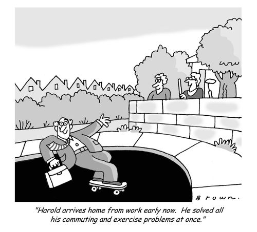 'Harold arrives home from work early now.  He solved all his commuting and exercise problems at once.'