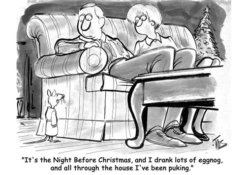 'It's the Night Before Christmas, and I drank lots of eggnog, and all through the house I've been puking.'