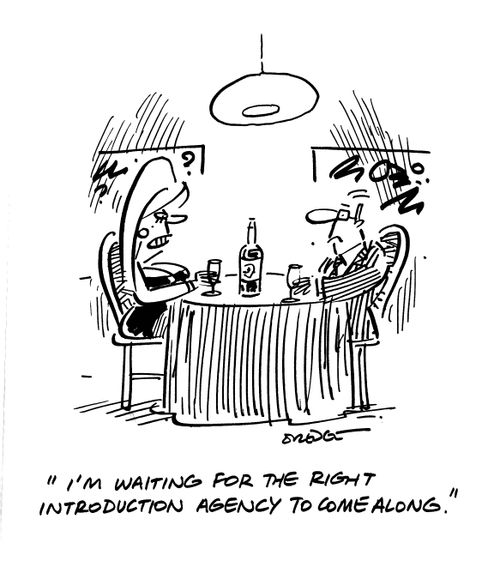 'I'm waiting for the right introduction agency to come along.'