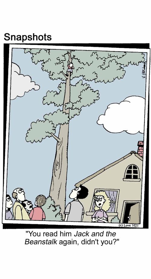 'You read him Jack and the Beanstalk again, didn't you?'