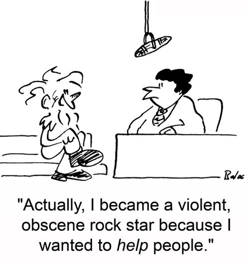 'Actually, I became a violent, obscene rock star because I wanted to help people.'