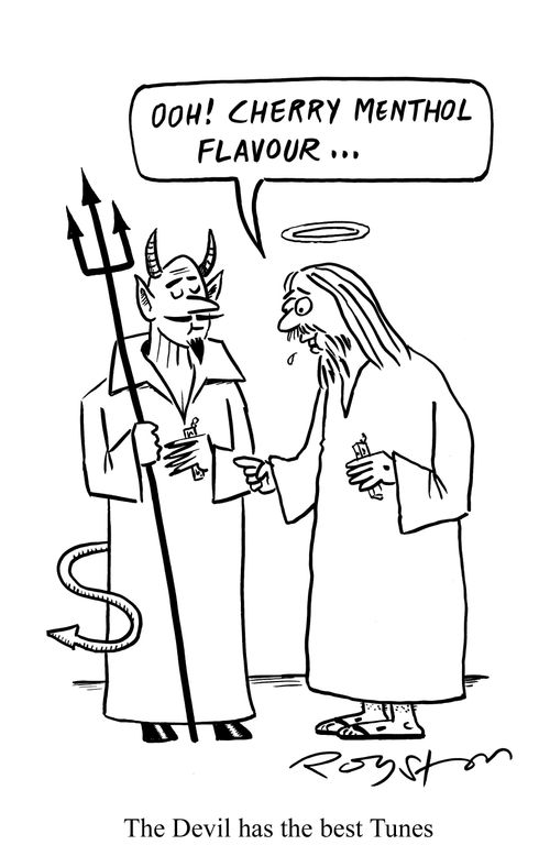 The Devil has the best Tunes. Jesus says: 'Oooh, cherry menthol flavour.'
