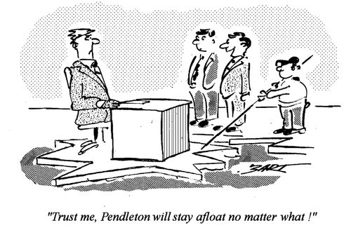 "Pendleton will stay afloat no matter what!"