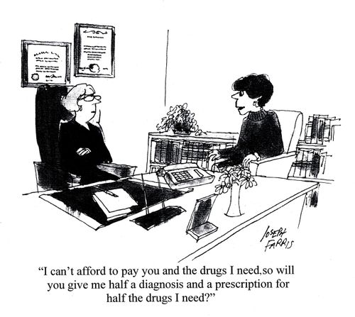 'I can't afford to pay you and the drugs I need, so will you give me half a diagnosis and a prescription for half the drugs I need?'