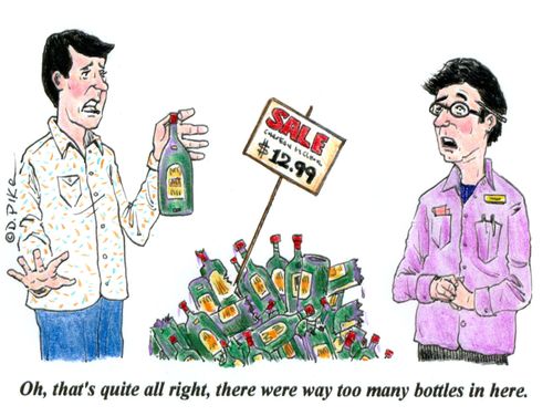 'Oh, that's quite all right, there were way too many bottles in here.'