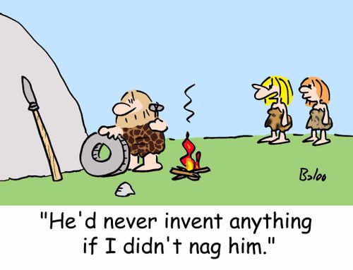 'He'd never invent anything if I didn't nag him.'