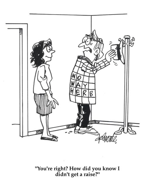 'You're right? How did you know I didn't get a raise?'