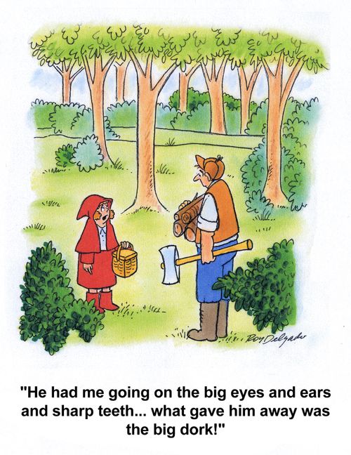 'He had me going on the big eyes and ears and sharp teeth... what gave him away was the big dork!'