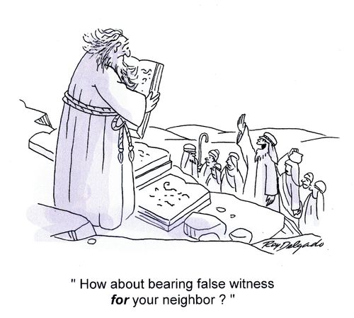 'How about bearing false witness for you neighbor?'
