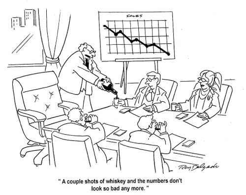 'A couple shots of whiskey and the numbers don't look so bad any more.'