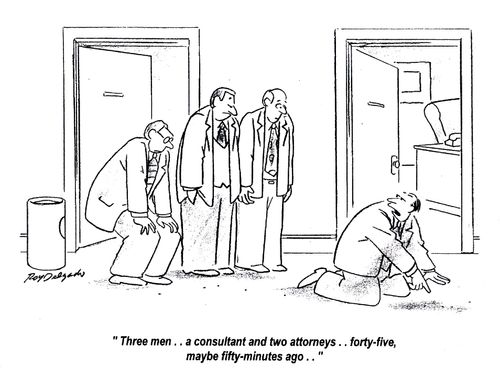 'Three men.. a consultant and two attorneys.. forty-five, maybe fifty-minutes ago..'