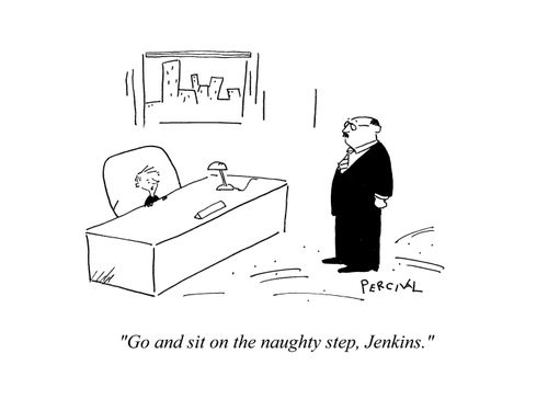 'Go and sit on the naughty step, Jenkins.'