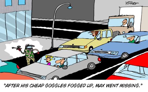 'After his cheap goggles fogged up, max went missing.'