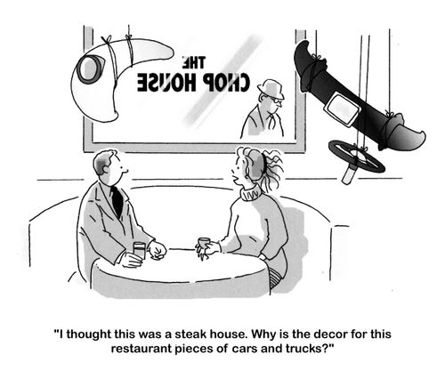 'I thought this was a steak house. Why is the decor for this restaurant pieces of cars and trucks?'