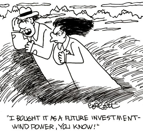 'I bought it as a future investment - wind power, you know!'