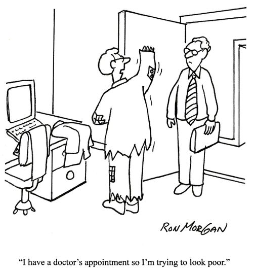 'I have a doctor's appointment so I'm trying to look poor.'
