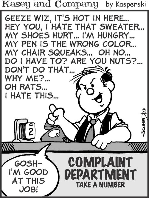 Complaint Department worker. 'Gosh, I'm good at this job!'