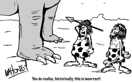 'You do realise, historically, this is incorrect.'