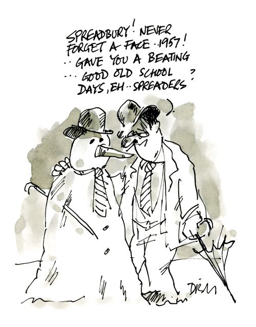 'Spreadbury! Never forget a face - 1957! Gave you a beating... good old school days, eh? Spreaders?'