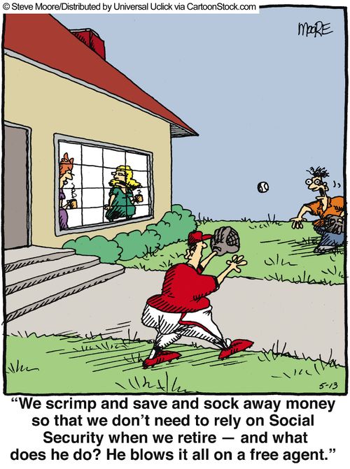 'We scrimp and save and sock away money so that we don't need to rely on Social Security when we retire - and what does he do? He blows it all on a free agent.'