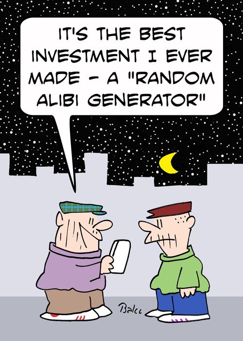 'It's the best investment I ever made - a 'random alibi generator.''