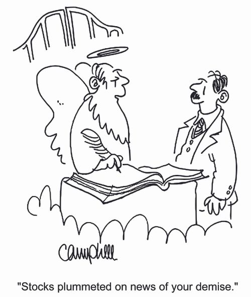 'Stocks plummeted on news of your demise.'