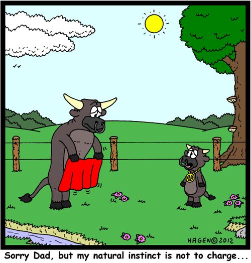 'Sorry Dad, but my natural instinct is not to charge...'