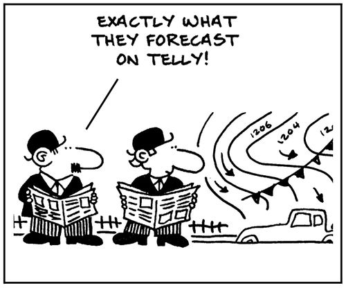 'Exactly what the forecast on telly.'