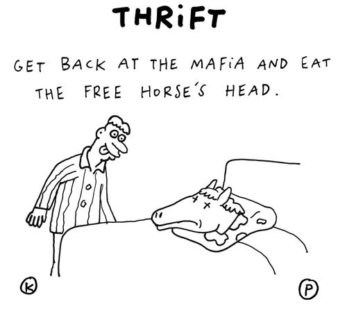 Thrift: Get back at the mafia and eat the free horse's head.
